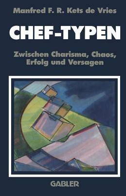 Chef-Typen: Zwischen Charisma und Chaos, Erfolg und Versagen - Manfred F. R. Kets de Vries - cover