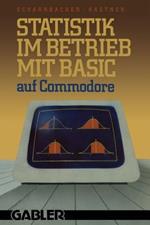 Statistik im Betrieb mit BASIC auf Commodore: — 45 vollständige Programme —