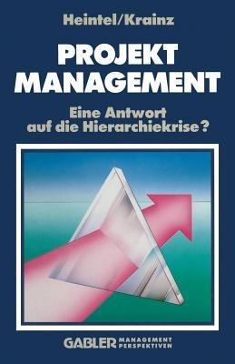 Projektmanagement: Eine Antwort auf die Hierarchiekrise? - Peter Heintel - cover