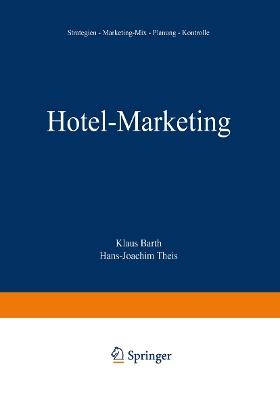 Hotel-Marketing: Strategien — Marketing-Mix — Planung — Kontrolle - Klaus Barth,Hans-Joachim Theis - cover