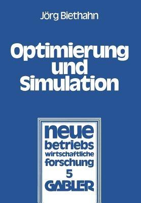Optimierung und Simulation: Anwendung verschiedener Optimierungsverfahren auf ein stochastisches Lagerhaltungsproblem - Jörg Biethahn - cover