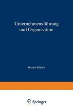 Unternehmensführung und Organisation: Bericht von der wissenschaftlichen Tagung in Innsbruck vom 23. bis 27. Mai 1972