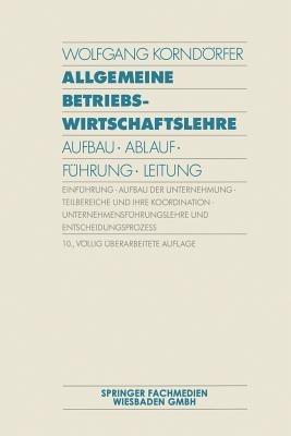 Allgemeine Betriebswirtschaftslehre: Aufbau · Ablauf · Führung · Leitung - Wolfgang Korndörfer - cover