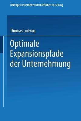 Optimale Expansionspfade der Unternehmung - Thomas Ludwig - cover