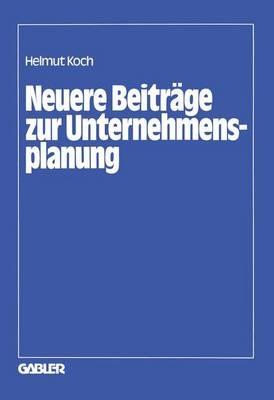 Neuere Beiträge zur Unternehmensplanung - Helmut Koch - cover