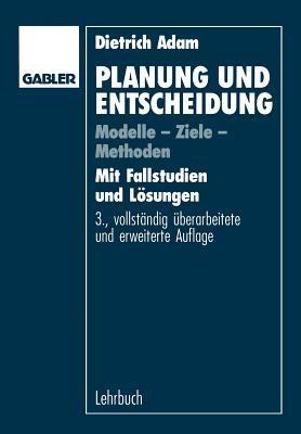 Planung und Entscheidung: Modelle - Ziele - Methoden - Dietrich Adam - cover