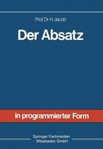Der Absatz: Sonderdruck aus Allgemeine Betriebswirtschaftslehre in programmierter Form