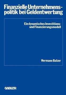 Finanzielle Unternehmenspolitik bei Geldentwertung - Hermann Balzer - cover