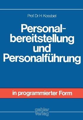 Personalbereitstellung und Personalführung - Hugo Kossbiel - cover