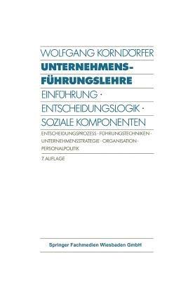 Unternehmensführungslehre: Einführung · Entscheidungslogik · Soziale Komponenten Entscheidungsprozess · Führungstechniken · Unternehmensstrategie · Organisation · Personalpolitik - Wolfgang Korndörfer - cover