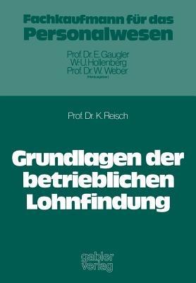 Grundlagen der betrieblichen Lohnfindung - Klaus Reisch - cover