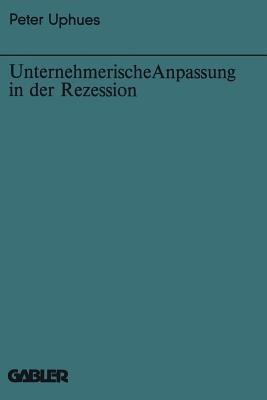 Unternehmerische Anpassung in der Rezession - Peter Uphues - cover