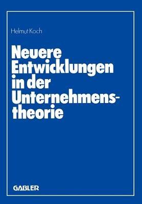 Neuere Entwicklungen in der Unternehmenstheorie: Erich Gutenberg zum 85. Geburtstag - cover