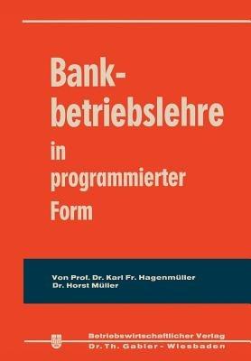 Bankbetriebslehre in programmierter Form - Karl Friedrich Hagenmüller,Horst Müller - cover