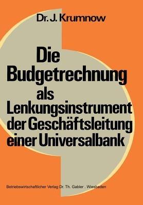 Die Budgetrechnung als Lenkungsinstrument der Geschäftsleitung einer Universalbank - Jürgen Krumnow - cover