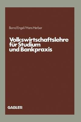Volkswirtschaftslehre für Studium und Bankpraxis - Bernd Engel,Hans Herber - cover