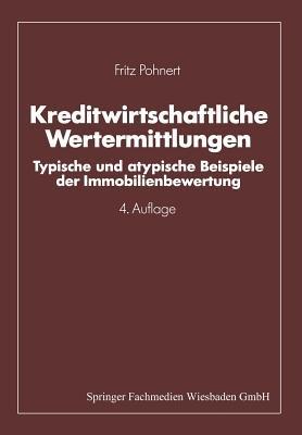 Kreditwirtschaftliche Wertermittlungen: Typische und atypische Beispiele der Immobilienbewertung - Fritz Pohnert - cover