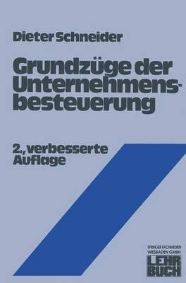 Grundzüge der Unternehmensbesteuerung - Dieter Schneider - cover