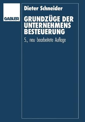 Grundzüge der Unternehmensbesteuerung - Dieter Schneider - cover