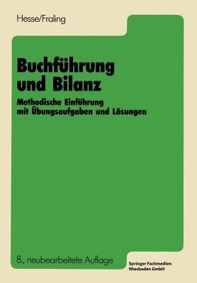 Buchführung und Bilanz: Methodische Einführung mit Übungsaufgaben und Lösungen - Kurt Hesse,Rolf Fraling - cover