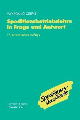 Speditionsbetriebslehre in Frage und Antwort - Wolfgang Oelfke - cover