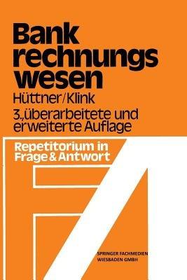 Bank-Rechnungswesen: Repetitorium in Frage und Antwort - Erich Hüttner,Hans Klink - cover