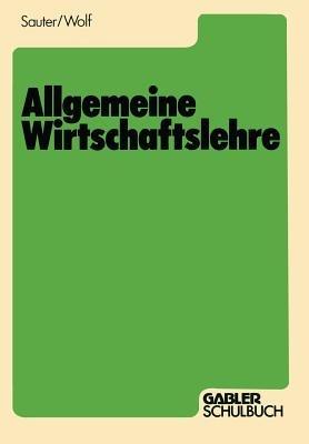 Allgemeine Wirtschaftslehre - Werner Sauter - cover
