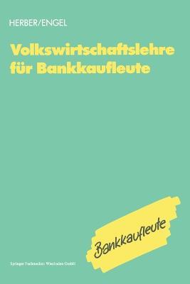 Volkswirtschaftslehre für Bankkaufleute - Hans Herber,Bernd Engel - cover