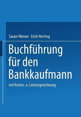 Buchführung für den Bankkaufmann: mit Kosten- und Leistungsrechnung - Sauter Werner - cover