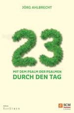 23 - Mit dem Psalm der Psalmen durch den Tag