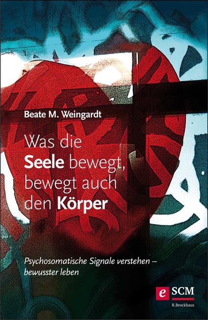 Was die Seele bewegt, bewegt auch den Körper