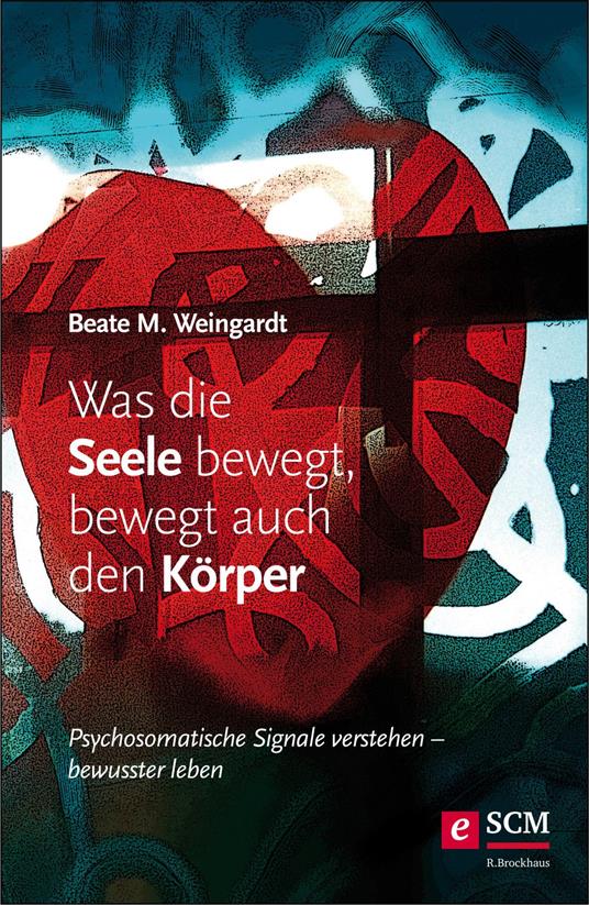 Was die Seele bewegt, bewegt auch den Körper