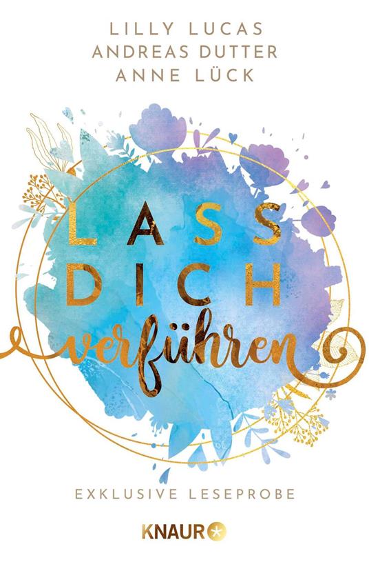 Lass dich verführen: Große Gefühle bei Knaur #09 - Andreas Dutter,Lilly Lucas,Anne Lück,Justine Pust - ebook