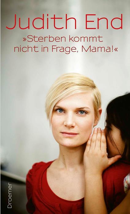 "Sterben kommt nicht in Frage, Mama!"