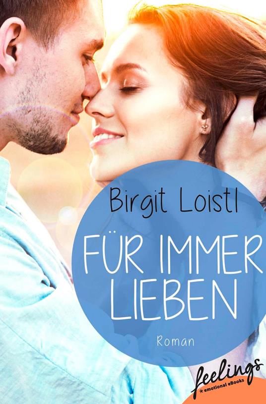 Für immer lieben - Birgit Loistl - ebook