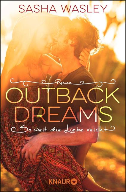 Outback Dreams. So weit die Liebe reicht - Sasha Wasley,Veronika Dünninger - ebook