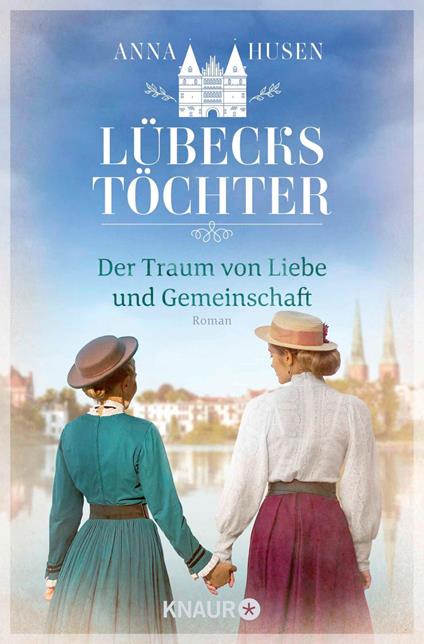 Lübecks Töchter. Der Traum von Liebe und Gemeinschaft