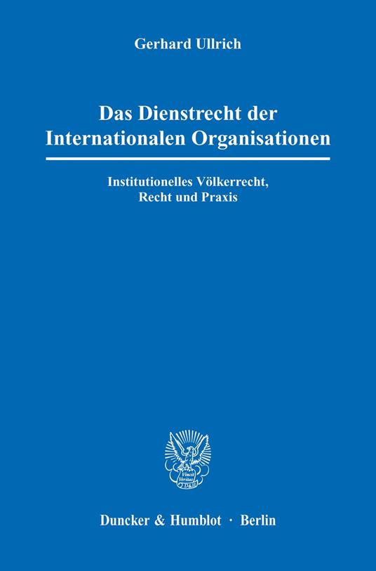 Das Dienstrecht der Internationalen Organisationen.