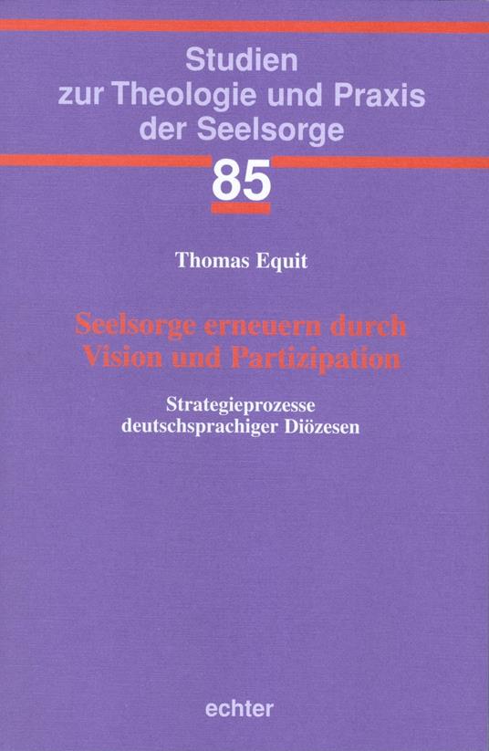 Seelsorge erneuern durch Vision und Partizipation