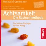 Achtsamkeit. Die Rosinenmethode (Hörbuch)
