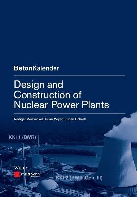 Design and Construction of Nuclear Power Plants - Rüdiger Meiswinkel,Julian Meyer,Jürgen Schnell - cover