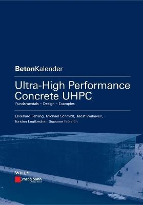 Ultra-High Performance Concrete UHPC: Fundamentals, Design, Examples - Ekkehard Fehling,Michael Schmidt,Joost Walraven - cover
