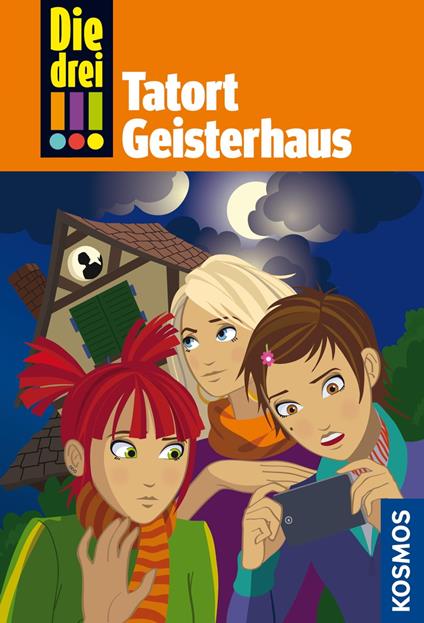 Die drei !!!, 45, Tatort Geisterhaus (drei Ausrufezeichen) - Maja von Vogel - ebook