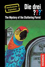 The Three Investigators and the Mystery of the Stuttering Parrot