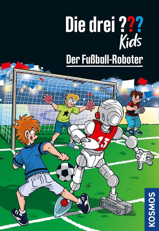 Die drei ??? Kids, 75, Der Fußball-Roboter (drei Fragezeichen Kids) - Blanck Ulf,Kim Schmidt - ebook