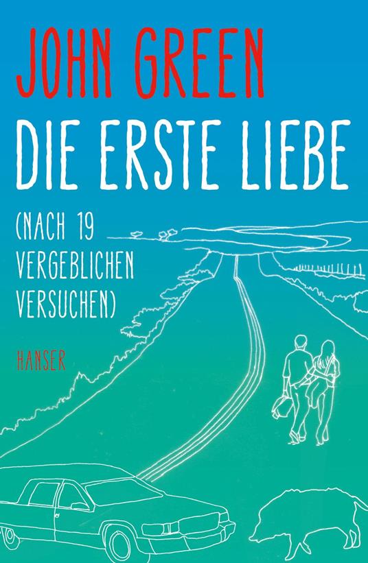 Die erste Liebe (nach 19 vergeblichen Versuchen) - John Green,Sophie Zeitz - ebook