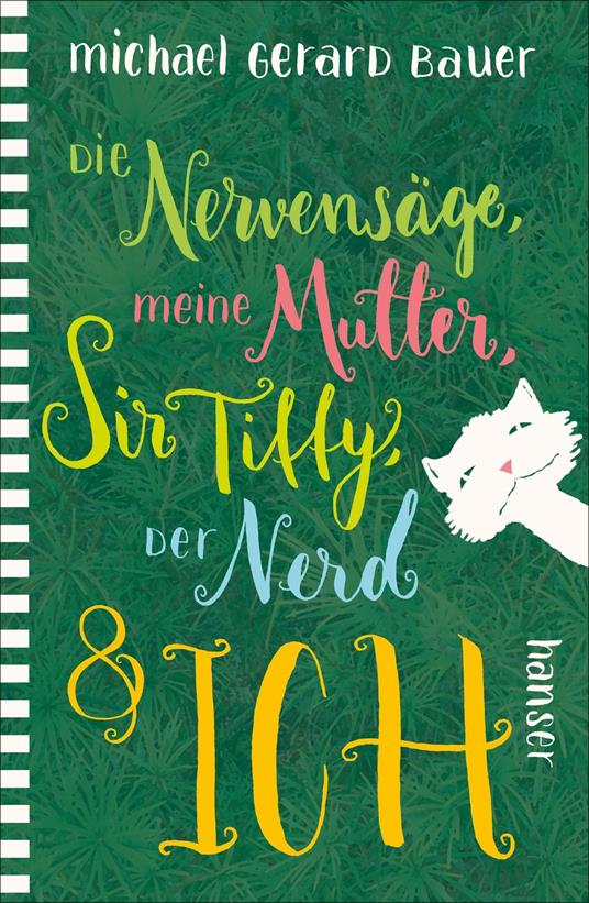 Die Nervensäge, meine Mutter, Sir Tiffy, der Nerd & ich - Bauer Michael Gerard,Ute Mihr - ebook