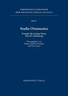 Studia Ottomanica: Festgabe Fur Gyorgy Hazai Zum 65. Geburtstag - cover