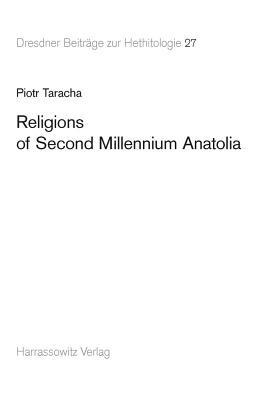 Religions of Second Millennium Anatolia - Piotr Taracha - cover