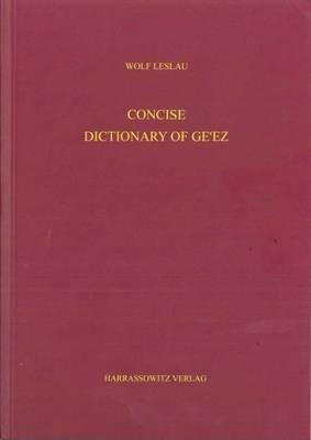 Concise Dictionary of Ge'ez (Classical Ethiopic): Ge'ez-English - Wolf Leslau - cover